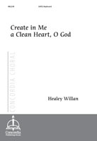 Create in Me a Clean Heart, O God (Willan) - SATB