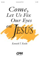 Come, Let Us Fix Our Eyes on Jesus (Instrumental Parts)