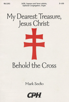My Dearest Treasure, Jesus Christ / Behold the Cross