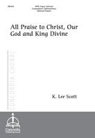 All Praise to Christ, Our God and King Divine
