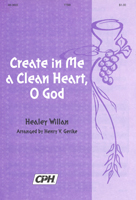 Create in Me a Clean Heart, O God (Willan) - TTBB