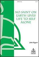 No Saint on Earth Lives Life to Self Alone
