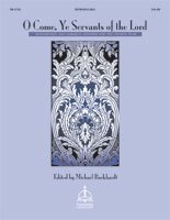 O Come, Ye Servants of the Lord: Renaissance and Baroque Anthems for the Church Year