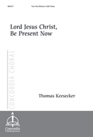 Lord Jesus Christ, Be Present Now