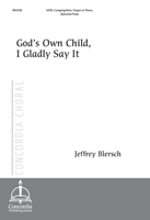 God's Own Child, I Gladly Say It (Blersch)