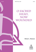 O Sacred Head, Now Wounded (Hanson)