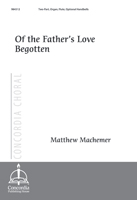 Of the Father's Love Begotten (Machemer)