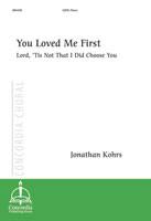 You Loved Me First (Lord, &rsquo;Tis Not That I Did Choose You)