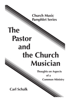 The Pastor and the Church Musician: Thoughts on Aspects of a Common Ministry