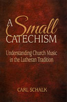 A Small Catechism: Understanding Church Music in the Lutheran Tradition