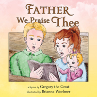 Father, We Praise Thee