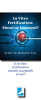 In Vitro Fertilization: Moral or Immoral?