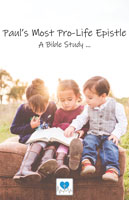 Paul's Most Pro-Life Epistle - A Bible Study