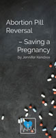 Abortion Pill Reversal – Saving a Pregnancy