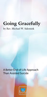 Going Gracefully - A Better End-of-Life Approach Than Assisted Suicide