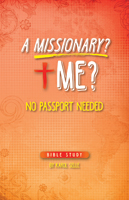 A Missionary? Me? No Passport Needed