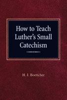 How to Teach Luther’s Small Catechism – Instructor’s Manual