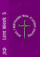 Y4Life Jr. – Jesus, I Will Ponder Now: A Lenten Journey – Week 5