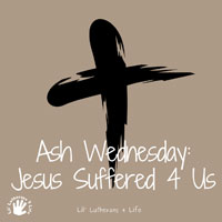 Lil’ Lutherans 4 Life – Ash Wednesday
