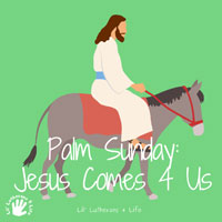 Lil’ Lutherans 4 Life – Palm Sunday
