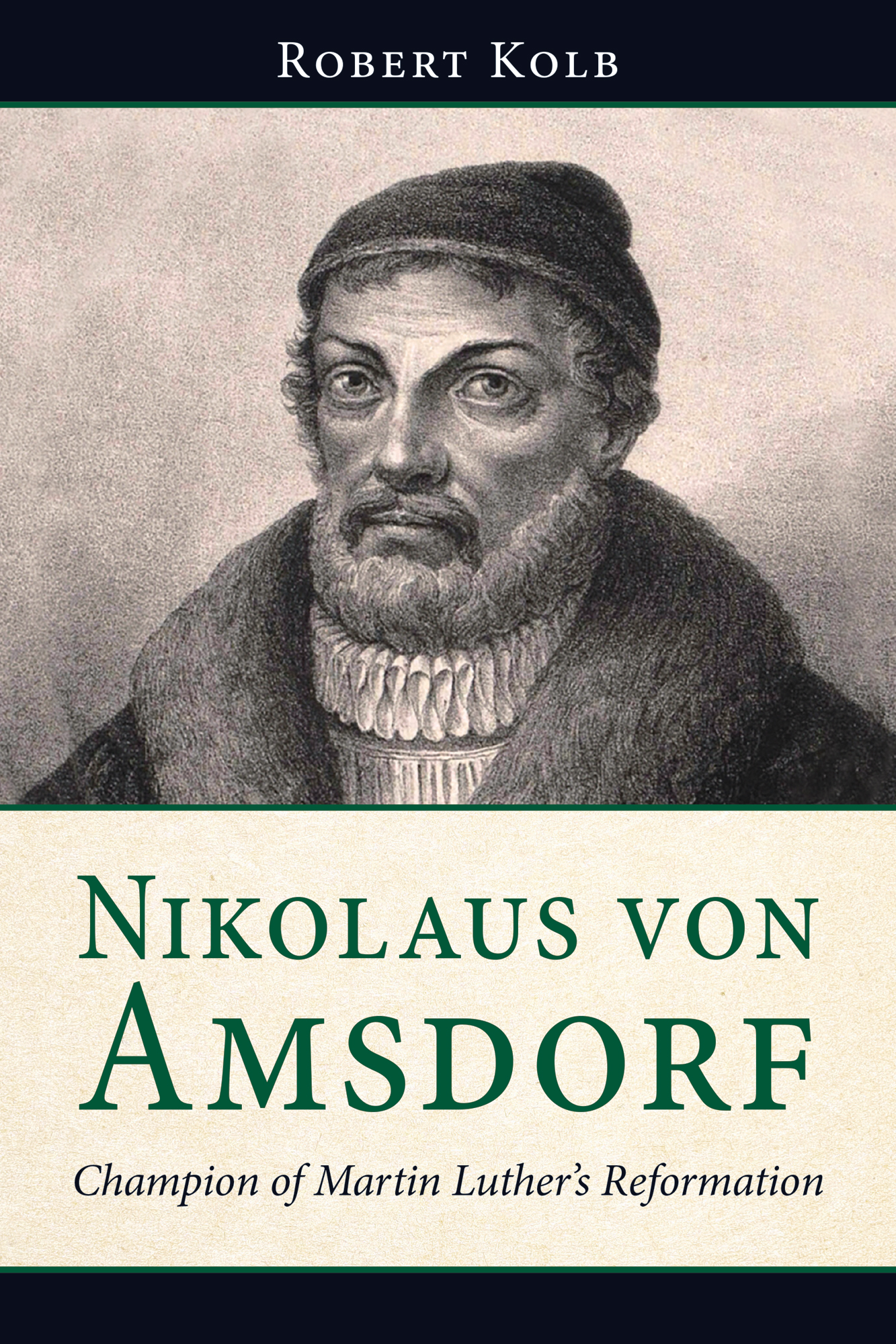 Nikolaus von Amsdorf: Champion of Martin Luther's Reformation