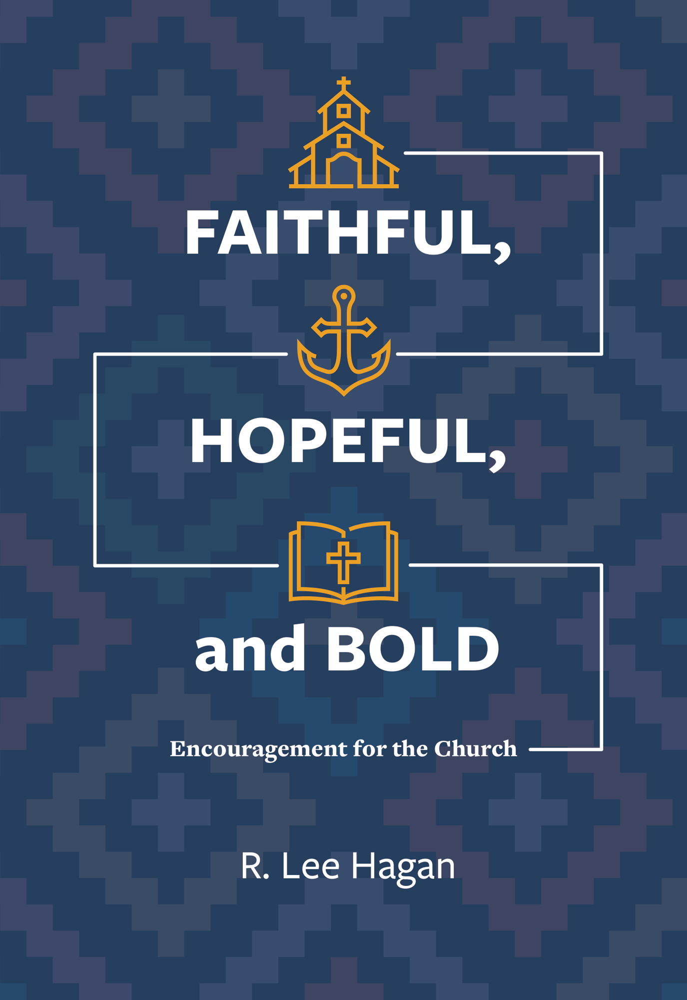 Faithful, Hopeful, and Bold: Encouragement for the Church