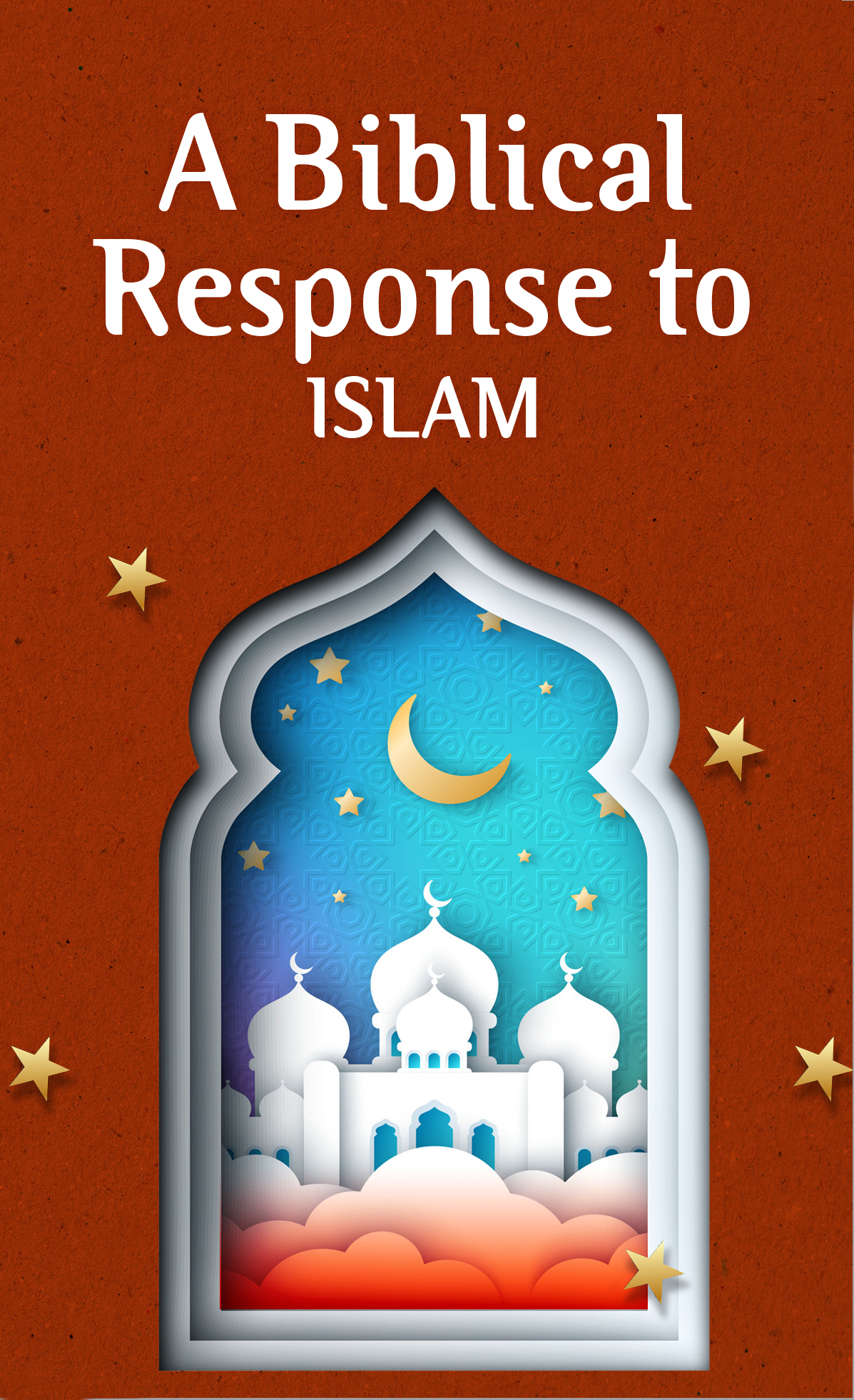 A Biblical Response to Islam (Pack of 20)