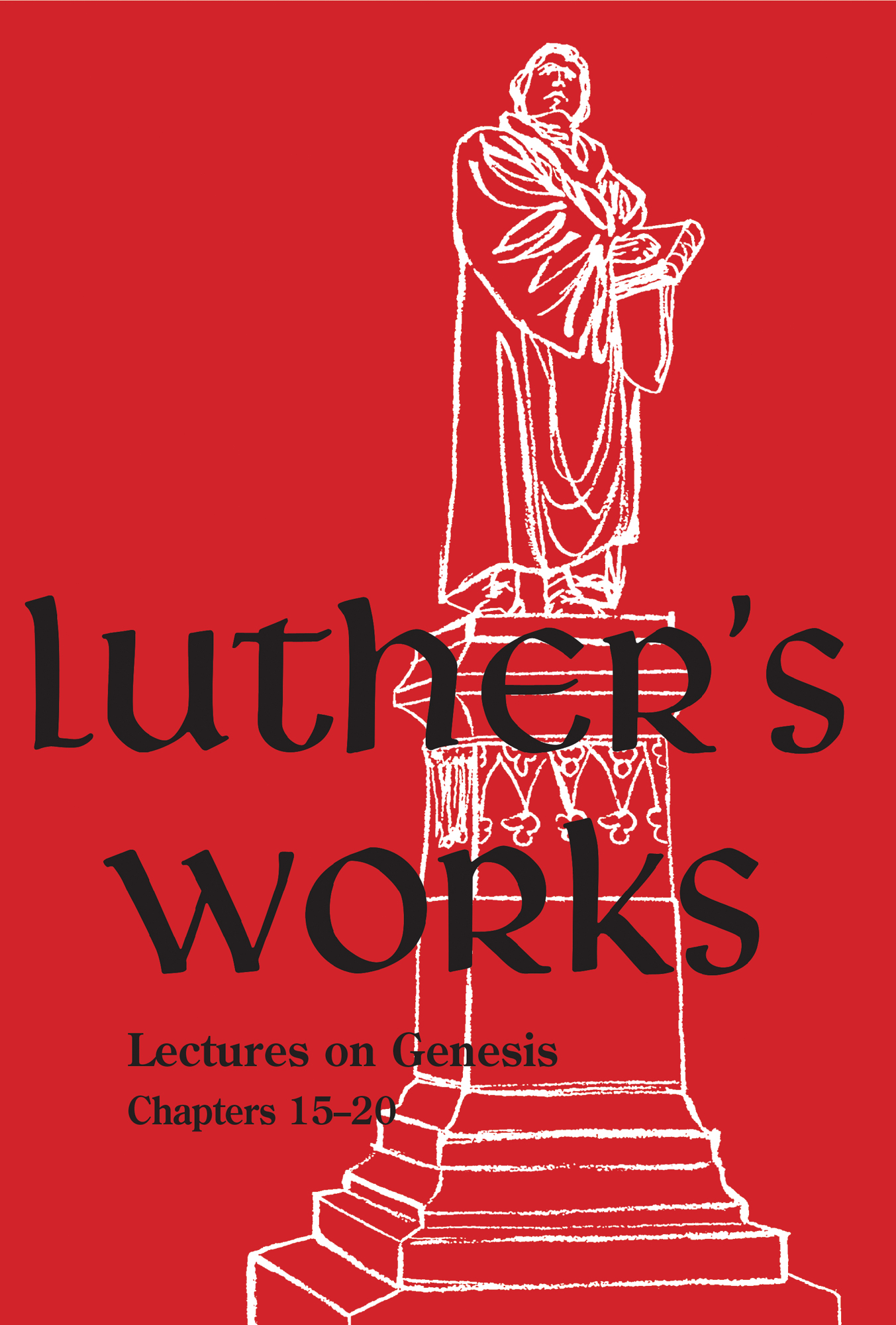 Luther's Works, Vol. 3: Genesis Chapters 15-20 (ebook Edition