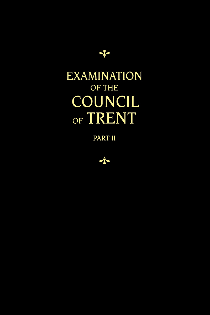 Chemnitz's Works, Volume 2 (Examination of the Council of Trent II