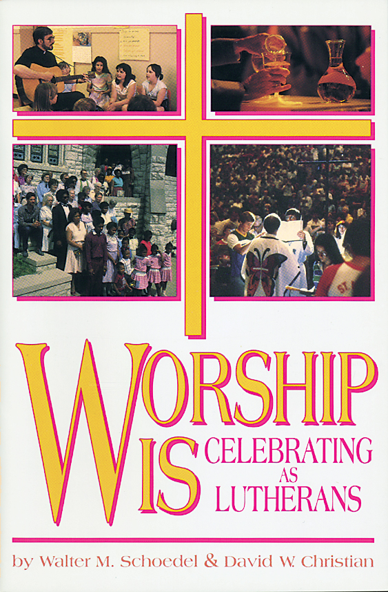 Worship Is: Celebrating As Lutherans