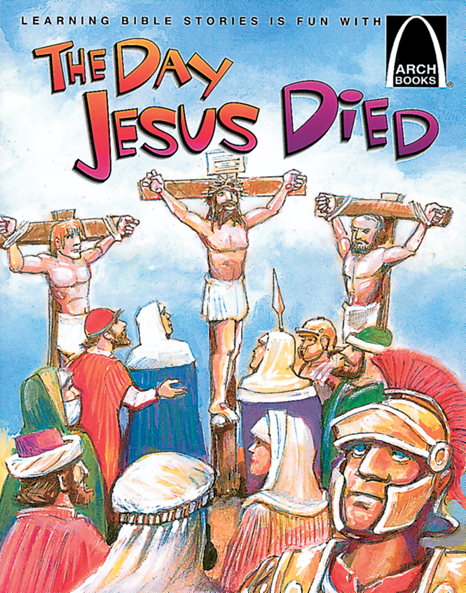 The Day Jesus Died Arch Books Concordia Publishing House
