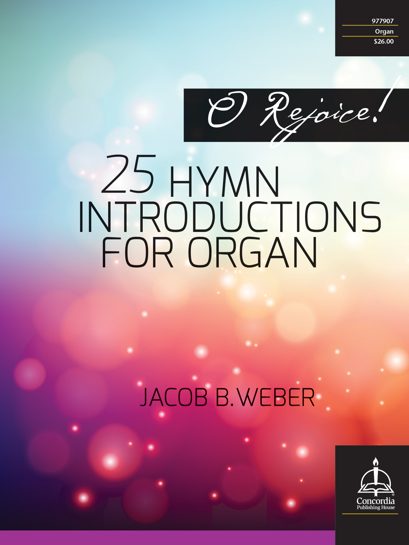 O Rejoice! 25 Hymn Introductions for Organ - Concordia Publishing