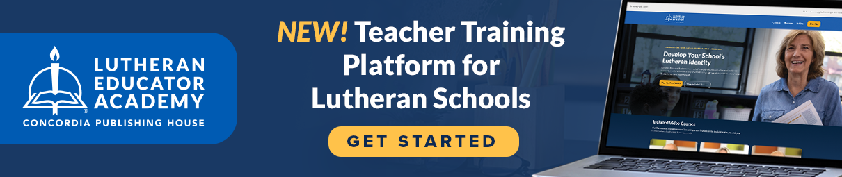 Lutheran Educator Academy: New Teacher Training Platform for Lutheran Schools
