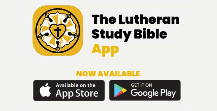 The Lutheran Study Bible App is now available on the App Store and on the Google Play store.