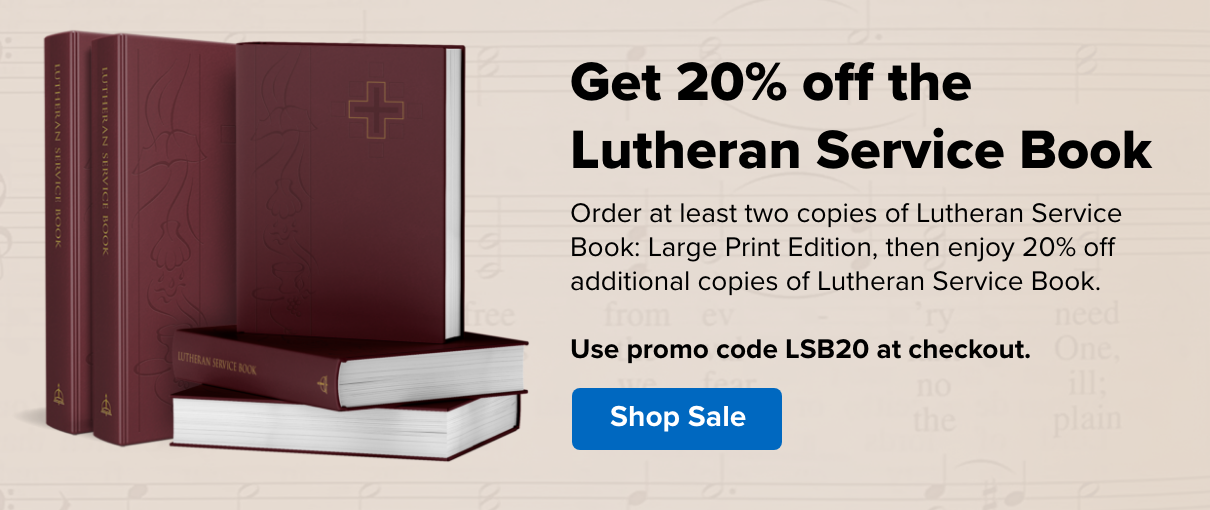 Get 20% off the Lutheran Service Book. Use promo code LSB20 at checkout.