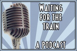 Waiting for the Train: Episode 57
