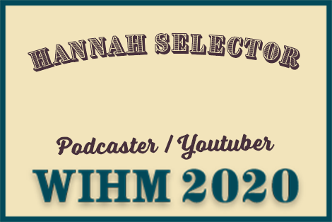 Hannah Selector – Podcaster / Youtuber – WIHM 2020