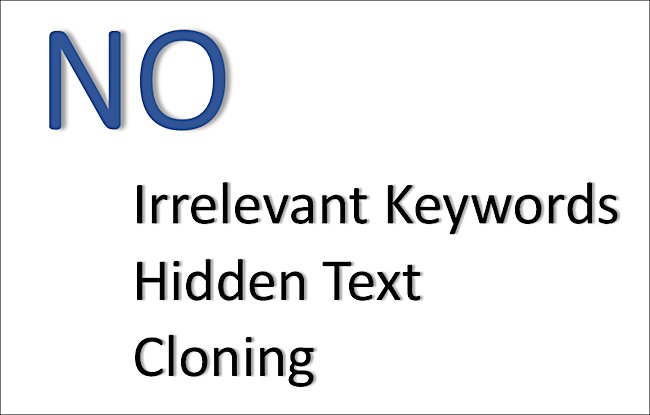Do not use irrelevant keywords on your website hidden text or cloning