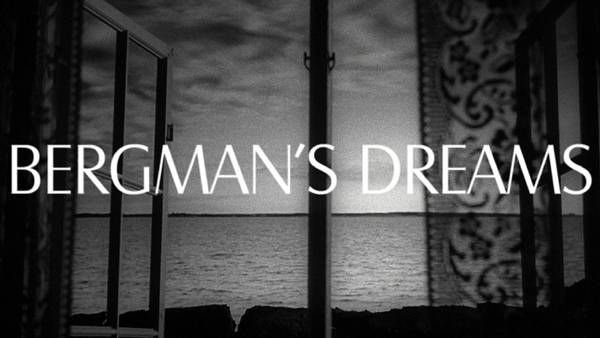 Bergman’s Dreams