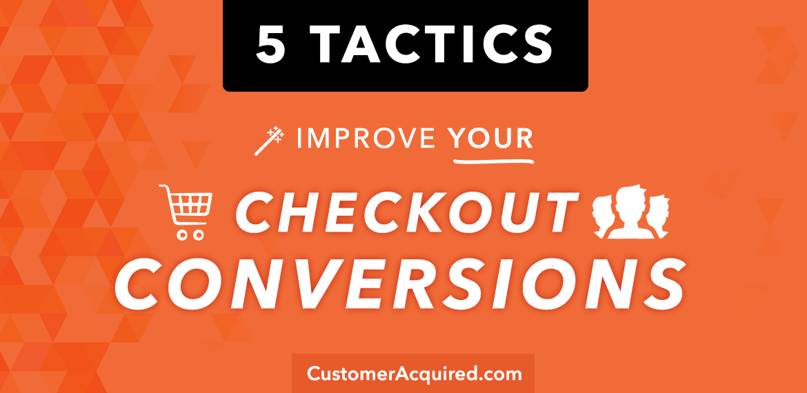 5 Painless Tactics To Improve Your Conversion Rates 1 5 Tactics To Improve Your Store's Checkout Conversion Rates