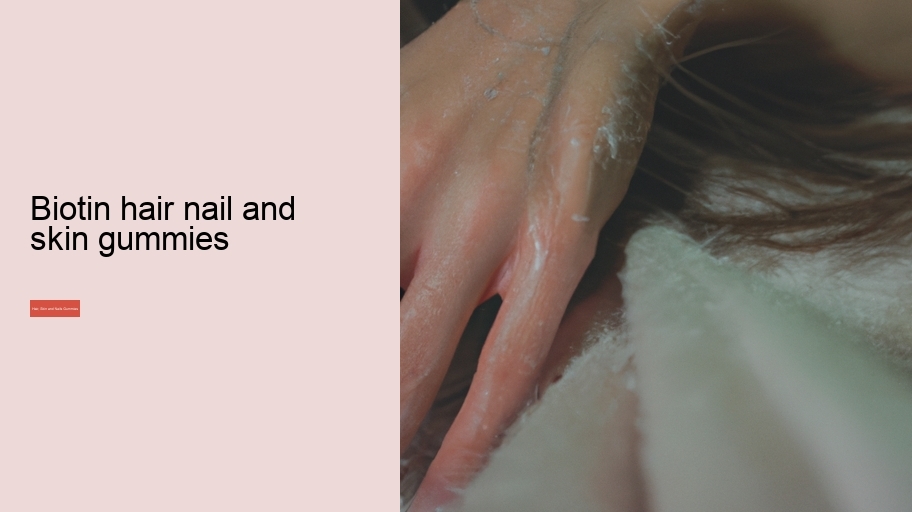 biotin hair nail and skin gummies