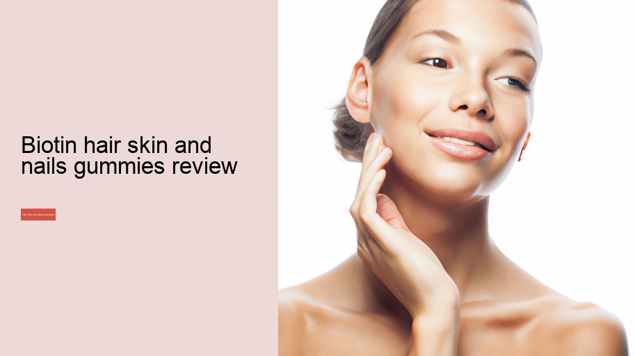biotin hair skin and nails gummies review
