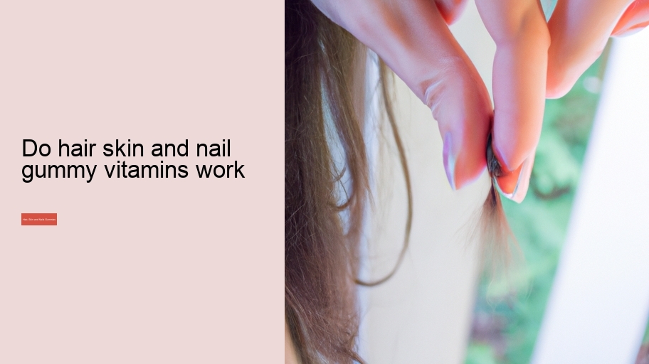 do hair skin and nail gummy vitamins work  do hair skin and nail gummy vitamins work