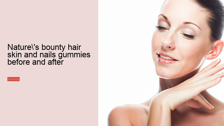 nature's bounty hair skin and nails gummies before and after