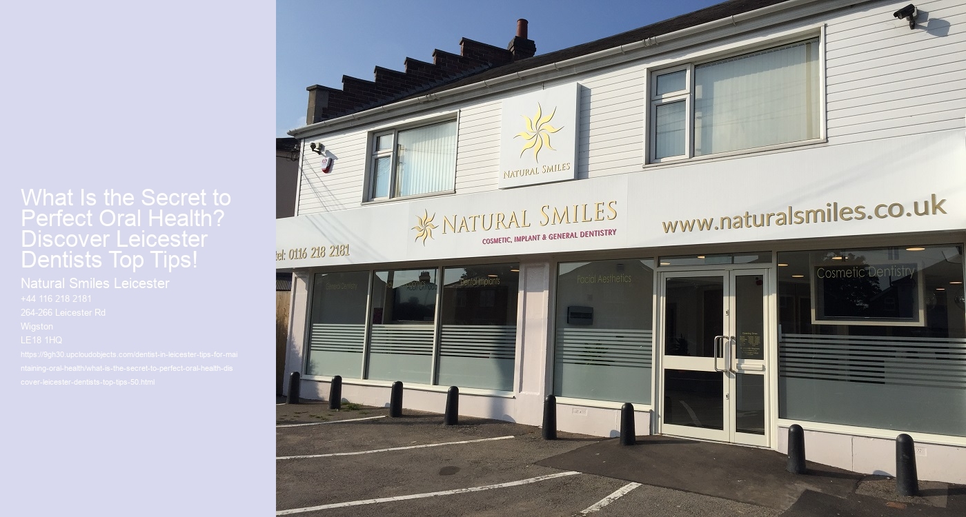 What Is the Secret to Perfect Oral Health? Discover Leicester Dentists Top Tips!