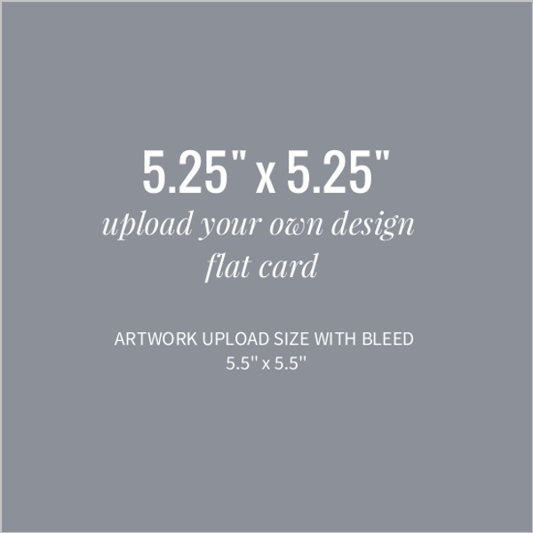 Upload Your Own Design 5.25x5.25 Flat Card Upload Card Design
