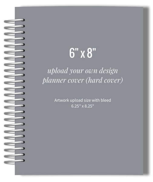Upload Your Own Design 6x8 Hard Cover Planner Upload Planner Journal