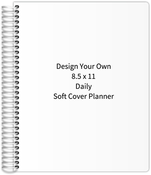 Design Your Own 8.5 x 11 Daily Soft Cover Planner Daily Planners