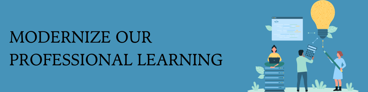 Modernize Our Professional Learning