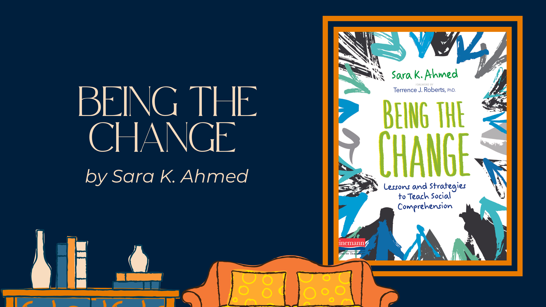 Being the Change, by Sara K. Ahmed
